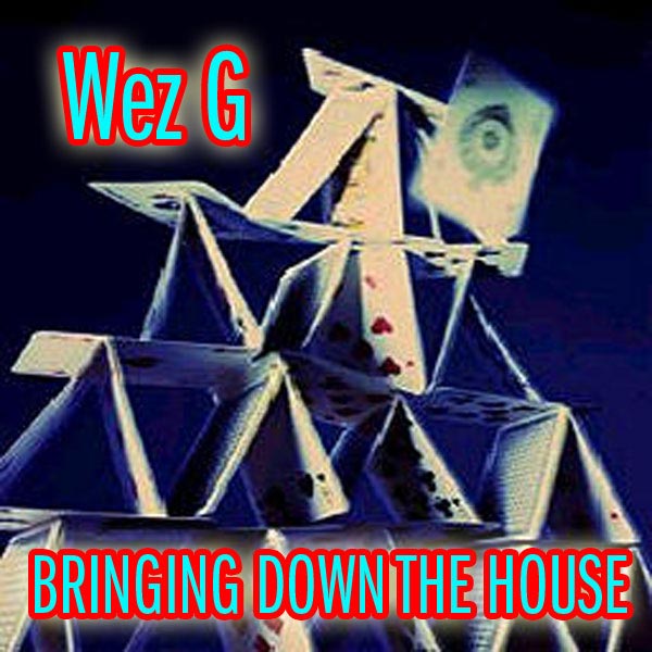 Wez G – Bringing Down the House (DJ Set&nbsp;36)