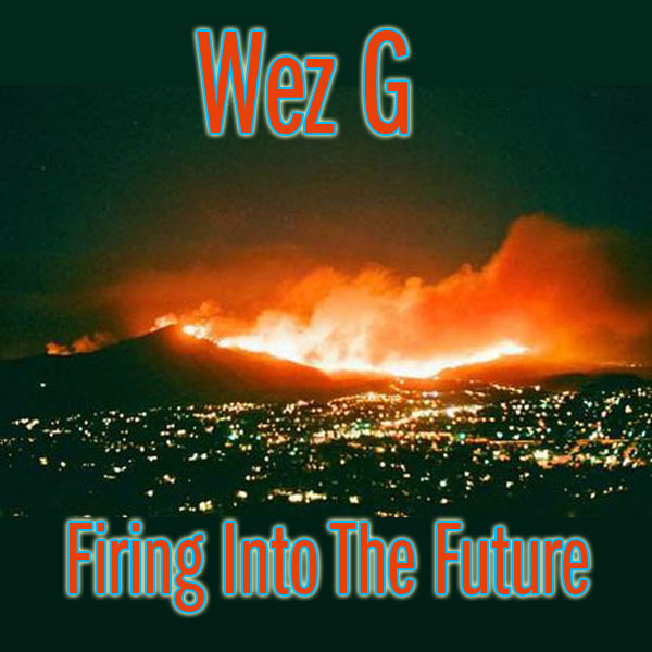 Wez G – Firing Into The Future (DJ Set&nbsp;09)