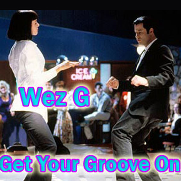 Wez G – Get Your Groove On (DJ Set&nbsp;35)