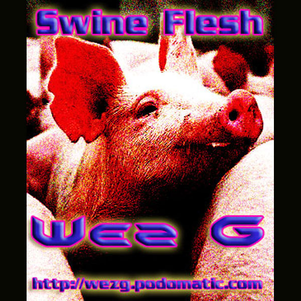 Wez G – Swine Flesh (DJ Set&nbsp;20)