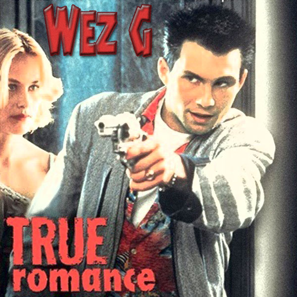 Wez G – True Romance (DJ Set&nbsp;41)