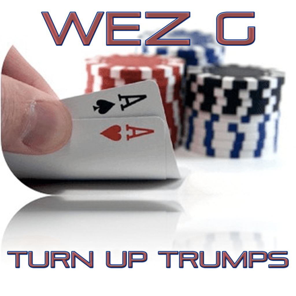 Wez G – Turn Up&nbsp;Trumps