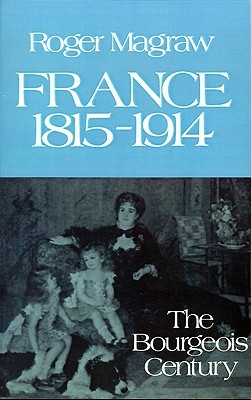 Review: France 1815-1914 The Bourgeois Century – by Roger&nbsp;Magraw