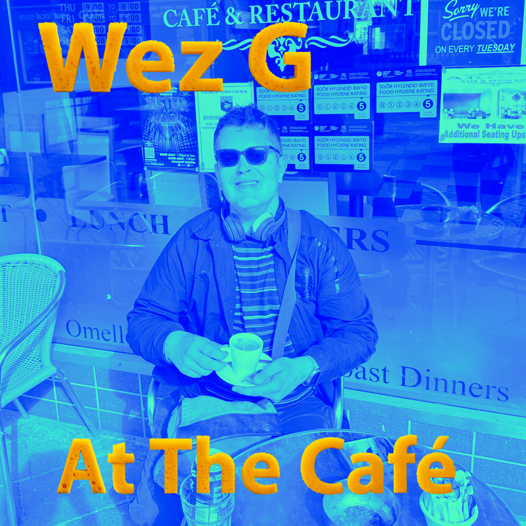 Wez G – At The&nbsp;Café
