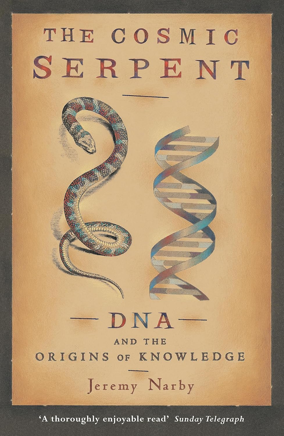 Review: The Cosmic Serpent: DNA and the Origins of Knowledge – by Jeremy&nbsp;Narby