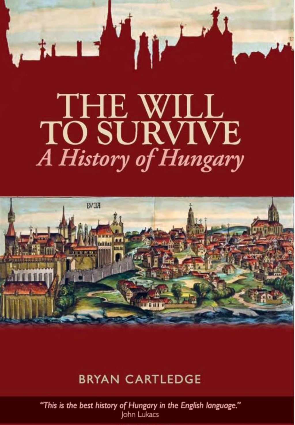 Review: The Will to Survive. A History of Hungary – by Bryan&nbsp;Cartledge