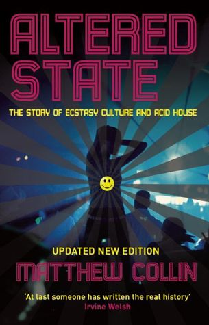Review: Altered State – The Story of Ecstasy Culture and Acid House – by Matthew&nbsp;Collin