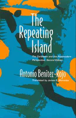 Review: The Repeating Island – The Caribbean and the Postmodern Perspective – by Antonio Benítez-Rojo