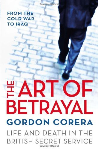 Review: The Art Of Betrayal – Life and Death in the British Secret Service – by Gordon Corera