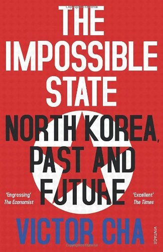Review: The Impossible State: North Korea, Past and Future – by Victor&nbsp;Cha