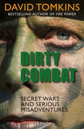 Review: Dirty Combat – Secret Wars and Serious Misadventures – by David&nbsp;Tomkins