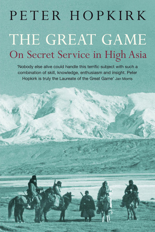 Review: The Great Game – On Secret Service in High Asia – by Peter&nbsp;Hopkirk