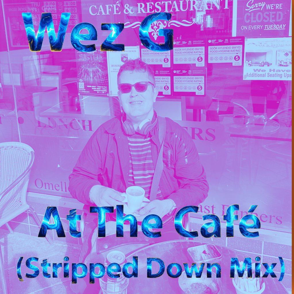 Wez G – At The Café (Stripped Down&nbsp;Mix)