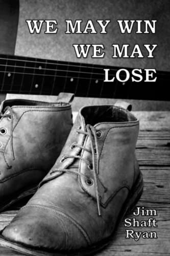 Review: We May Win We May Lose – by Jim ‘Shaft’ Ryan