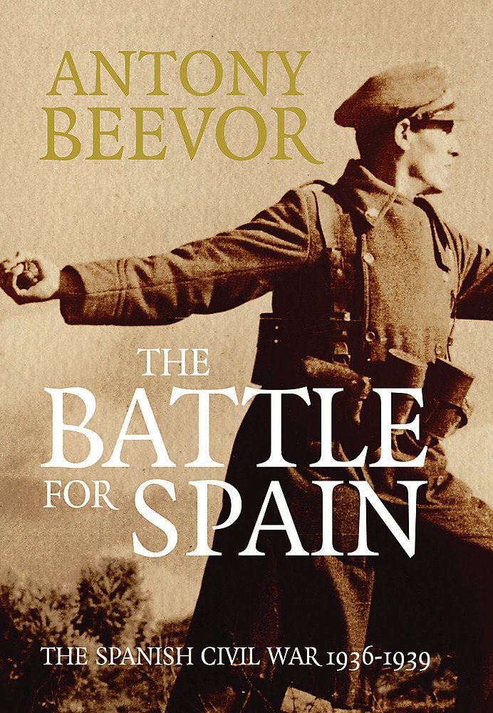 Review: The Battle for Spain: The Spanish Civil War 1936-1939 – by Antony&nbsp;Beevor