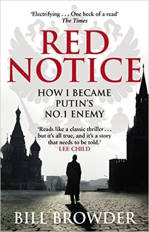 Review: Red Notice – How I Became Putin’s No.1 Enemy – by Bill&nbsp;Browder